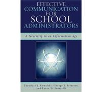 Effective Communication for School Administrators by Lance D. Fusarelli George J. Petersen, Lance D. Fusarelli, Theodore J. Kowalski (Auteur)