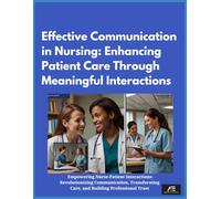 Effective Communication in Nursing: Enhancing Patient Care Through Meaningful Interactions