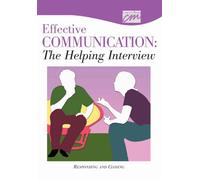 Effective Communication: The Helping Interview: Responding and Closing