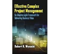 Effective Complex Project Management: An Adaptive Agile Framework For Delivering Business Value