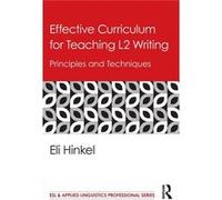 Effective Curriculum For Teaching L2 Writing: Principles And Techniques (Esl & Applied Linguistics Professional Series) (Paperback) Eli Seattle Pacific University Hinkel, Usa (Auteur)