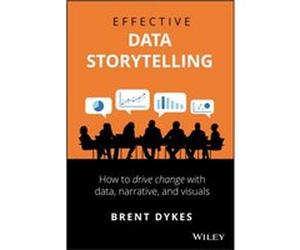 Effective Data Storytelling by Brent Dykes Brent Dykes (Auteur)