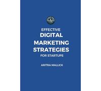 Effective Digital Marketing Strategies for Startups: (and more...)