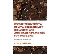 Effective Diversity, Equity, Accessibility, Inclusion, And Anti-Racism Practices For Museums