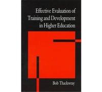 Effective Evaluation of Training and Development in Higher Education Bob Thackwray (Auteur)
