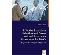 Effective Expatriate Selection And Cross-Cultural Assistance Procedures For Mncs: A Systematic, Integrative Approach