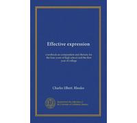 Effective expression: a textbook on composition and rhetoric for the four years of high school and the first year of college