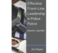Effective Front-Line Leadership In Police Patrol: Lessons Learned