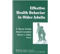 Effective Health Behavior in Older Adults, Societal Impact on Aging Series K. Warner Schaie, Sherry L. Willis (Auteur)