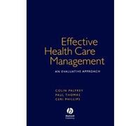 Effective Health Care Management Ceri Phillips, Colin Palfrey, Paul Thomas (Auteur)