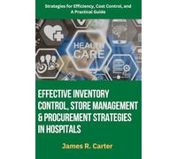 Effective Inventory Control, Store Management & Procurement Strategies in Hospitals: Hospital inventory management, Healthcare supply chain, ... Inventory control in hospitals, Inventory .