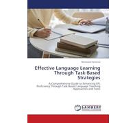 Effective Language Learning Through Task-Based Strategies: A Comprehensive Guide to Enhancing EFL Proficiency Through Task-Based Language Teaching Approaches and Tools