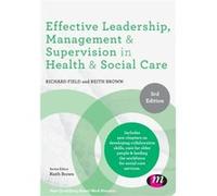 Effective Leadership Management and Supervision in Health and Social Care by Keith Brown Richard Field Keith Brown (Auteur)
