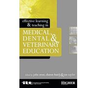 Effective Learning And Teaching In Medical, Dental And Veterinary Education
