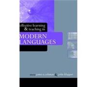 Effective Learning and Teaching in Modern Languages by James A. Coleman
