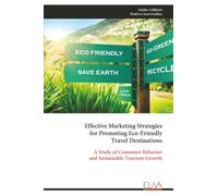 Effective Marketing Strategies for Promoting Eco-Friendly Travel Destinations: A Study of Consumer Behavior and Sustainable Tourism Growth