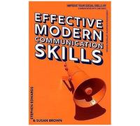Effective Modern Communication: Improve Your Social Skills By Communicating With Confidence, Assertiveness & Influential Captivating Charisma