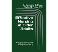 Effective Nursing in Older Adults: Principles, Practices, and Strategies (Volume 1)