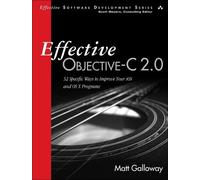 Effective Objective-C 2.0: 52 Specific Ways to Improve Your IOS and OS X Programs (Effective Software Development)