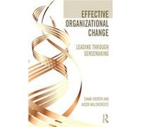 Effective Organizational Change: Leading Through Sensemaking (Paperback) Einar Uppsala University Iveroth, Hallencreutz Sweden , Jacob (Auteur)