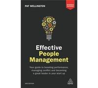 Effective People Management: Your Guide to Boosting Performance, Managing Conflict and Becoming a Great Leader in Your Start Up