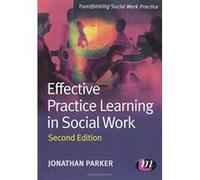 Effective Practice Learning in Social Work: Second Edition Parker, Jonathan (Auteur)