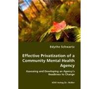 Effective Privatization Of A Community Mental Health Agency - Assessing And Developing An Agency's Readiness To Change