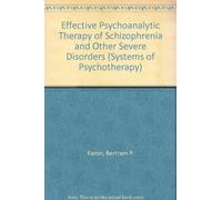 Effective Psychoanalytic Therapy of Schizophrenia and Other Severe Disorders [1]