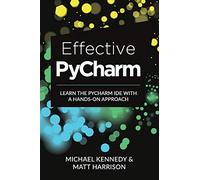 Effective PyCharm: Learn the PyCharm IDE with a Hands-on Approach