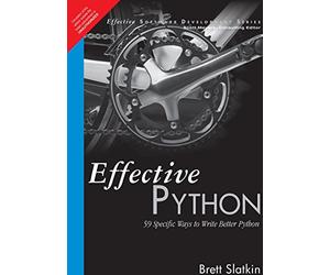 Effective Python: 59 Specific Ways to Write Better Python