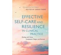 Effective Self-Care And Resilience In Clinical Practice