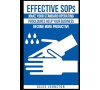 Effective SOPs: Make Your Standard Operating Procedures Help Your Business Become More Productive