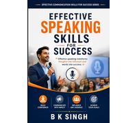 Effective Speaking Skills for Success: Effective speaking transforms thoughts into influence and words into success