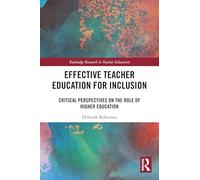Effective Teacher Education for Inclusion: Critical Perspectives on the Role of Higher Education