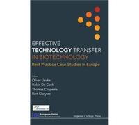 Effective Technology Transfer In Biotechnology Best Practice Case Studies In Europe Effective Technology Transfer In Biotechnology Best Practice Case Studies In Europe (Auteur)