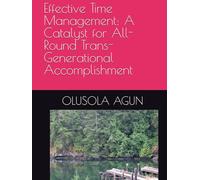 Effective Time Management: A Catalyst for All-Round Trans- Generational Accomplishment