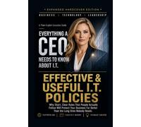 Effective & Useful I.T. Policies: Why Short, Clear Rules That People Actually Follow Will Protect Your Business Far Better Than the Long Ones Nobody Reads.
