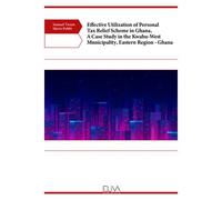 Effective Utilization Of Personal Tax Relief Scheme In Ghana, A Case Study In The Kwahu-West Municipality, Eastern Region - Ghana