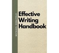 Effective Writing Handbook: Learn How To Write Effectively And Earn As A Writer