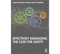 Effectively Managing the Case for Safety by Painting & Andy Attis Safety Management & UK Painting Andy Attis Safety Management UK (Auteur)