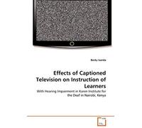 Effects Of Captioned Television On Instruction Of Learners: With Hearing Impairment In Karen Institute For The Deaf In Nairobi, Kenya