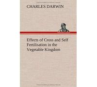 Effects Of Cross And Self Fertilisation In The Vegetable Kingdom