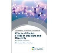 Effects Of Electric Fields On Structure And Reactivity