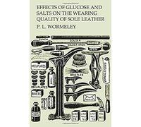 Effects Of Glucose And Salts On The Wearing Quality Of Sole Leather