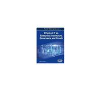 Effects Of It On Enterprise Architecture, Governance, And Growth
