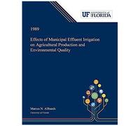 Effects Of Municipal Effluent Irrigation On Agricultural Production And Environmental Quality