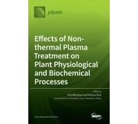 Effects Of Non-Thermal Plasma Treatment On Plant Physiological And Biochemical Processes