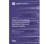 Effects Of Processing On Food Composition, Nutritional Value And Sensory Quality