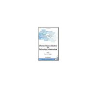 Effects Of Space Weather On Technology Infrastructure