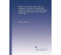 Effects of specific land uses on nonpoint sources of suspended sediment, nutrients, and herbicides, Pequea Cr asin, Pennsylvania 1979-80